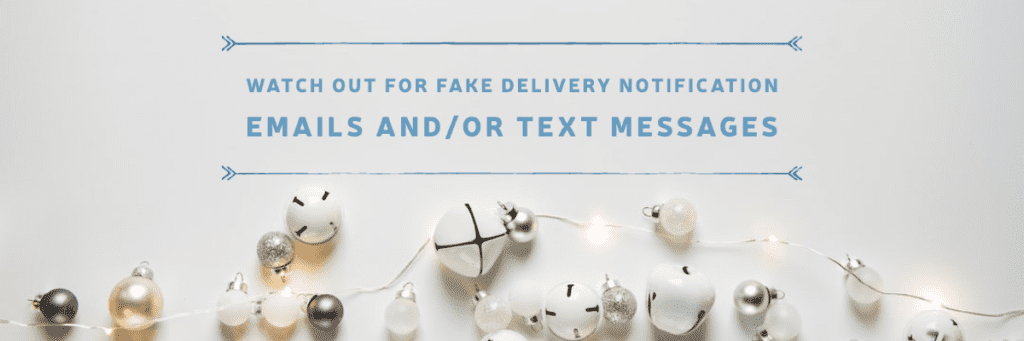 Watch Out for Fake Delivery Notification Emails and/or Text Messages